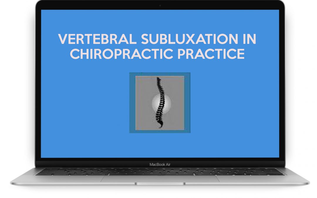 Vertebral Subluxation in Chiropractic Practice – Educational Presentations